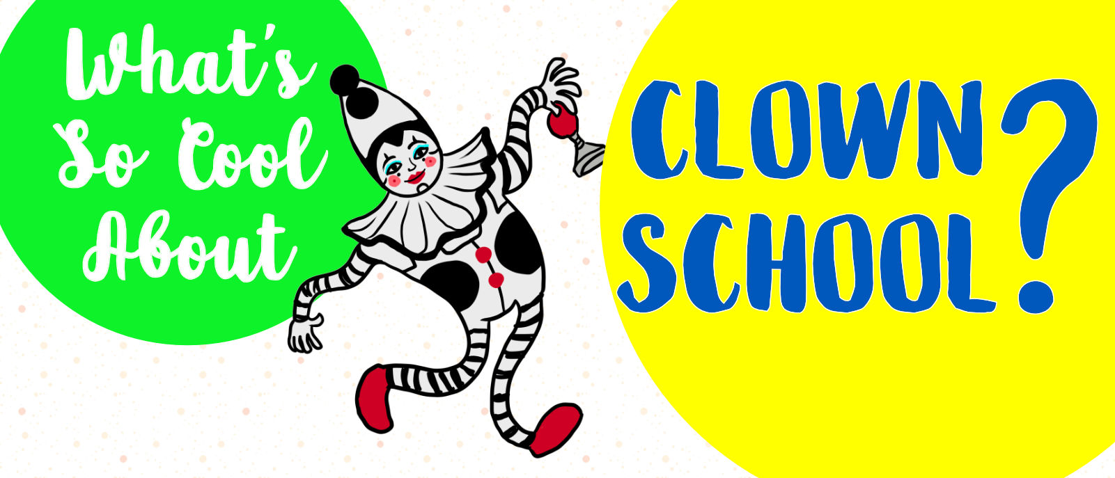 What's So Cool About Clown School?